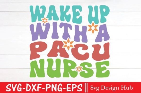 Wake Up with a Pacu Nurse SVG
