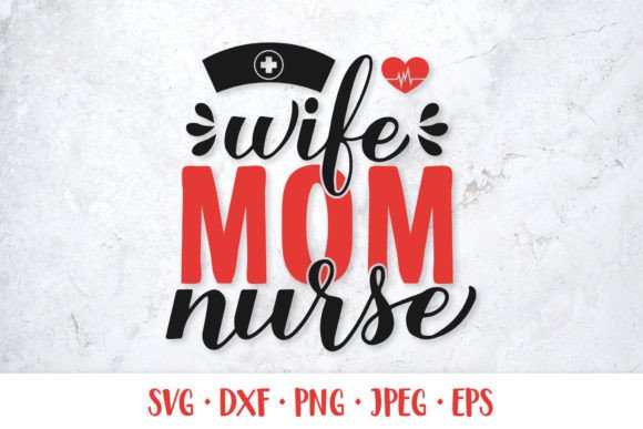Wife Mom Nurse SVG: Funny Nurses Quote